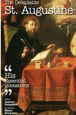 Cover of The Delaplaine St. Augustine - His Essential Quotations