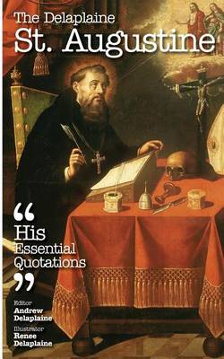 Book cover for The Delaplaine St. Augustine - His Essential Quotations