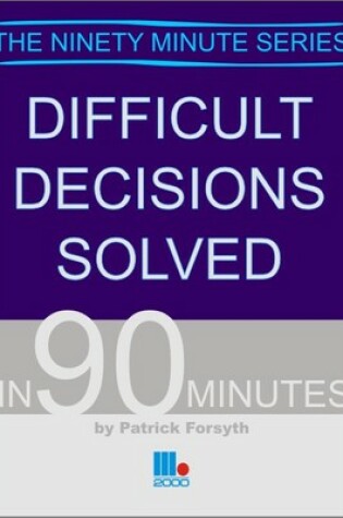Cover of Difficult Decisions Solved in 90 Minutes