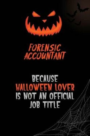 Cover of Forensic Accountant Because Halloween Lover Is Not An Official Job Title