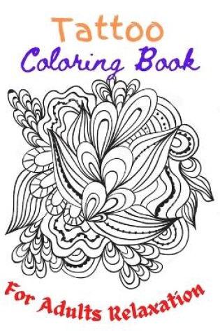 Cover of Tattoo Coloring Book For Adults Relaxation