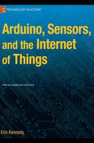 Cover of Arduino, Sensors, and the Internet of Things