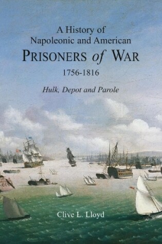 Cover of History of Napoleonic and American Prisoners of War 1816: Historical Background V. 1