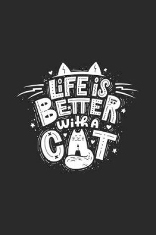 Cover of Life Is Better With A Cat