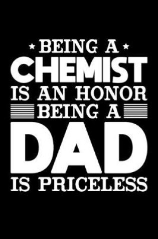 Cover of Being A Chemist Is An Honor Being A Dad Is Priceless