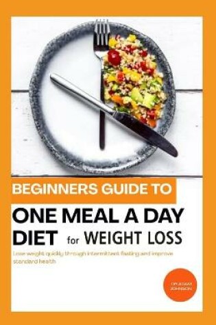 Cover of Beginners Guide to One Meal a Day Diet for Weight Loss