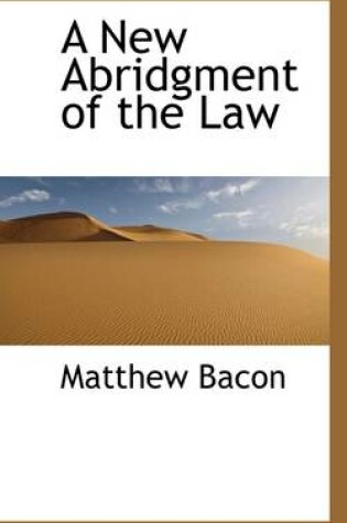 Cover of A New Abridgment of the Law