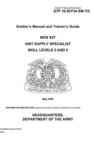 Cover of Soldier Training Publication STP 10-92Y34-SM-TG Soldier's Manual and Trainer's Guide MOS 92Y Unit Supply Specialist Skill Levels 3 and 4 May 2008