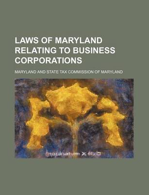 Book cover for Laws of Maryland Relating to Business Corporations