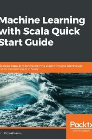 Cover of Machine Learning with Scala Quick Start Guide