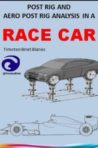 Cover of Post Rig and Aero Post Rig Analysis in a Race Car