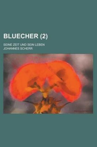 Cover of Bluecher; Seine Zeit Und Sein Leben (2 )