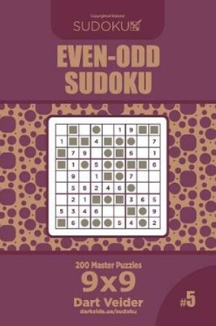 Cover of Even-Odd Sudoku - 200 Master Puzzles 9x9 (Volume 5)