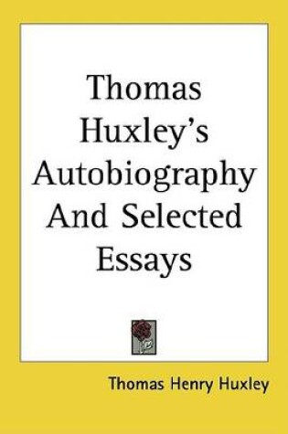 Cover of Thomas Huxley's Autobiography and Selected Essays