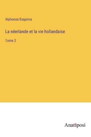 Cover of La néerlande et la vie hollandaise