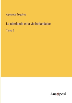 Book cover for La néerlande et la vie hollandaise