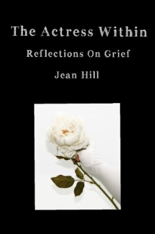 Cover of The Actress Within, Reflections on Grief