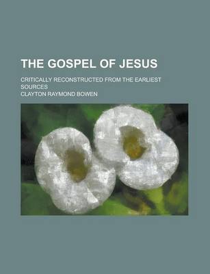 Book cover for The Gospel of Jesus; Critically Reconstructed from the Earliest Sources