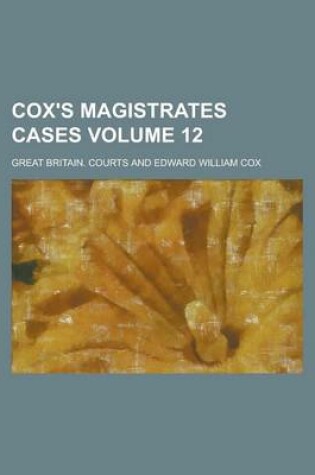 Cover of Cox's Magistrates Cases Volume 12