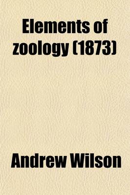 Book cover for Elements of Zoology; For the Use of Schools and Science Classes