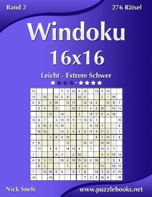 Book cover for Windoku 16x16 - Leicht bis Extrem Schwer - Band 2 - 276 Rätsel