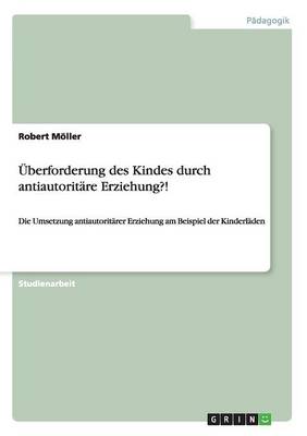 Book cover for Überforderung des Kindes durch antiautoritäre Erziehung?!