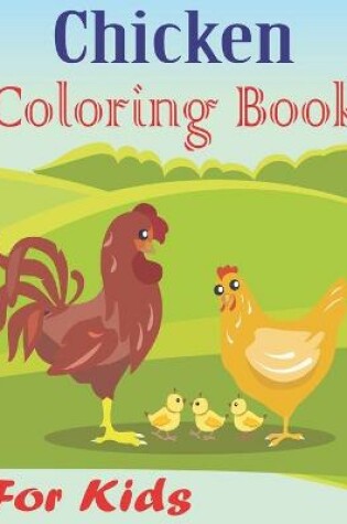 Cover of Chicken Coloring Book For Kids