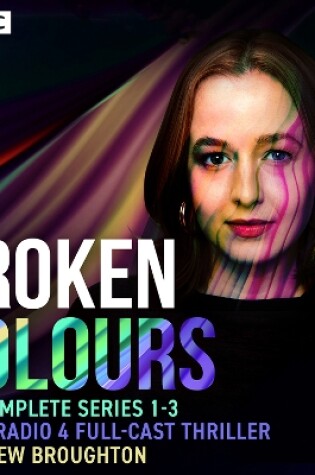 Cover of Broken Colours: The Complete Series 1-3