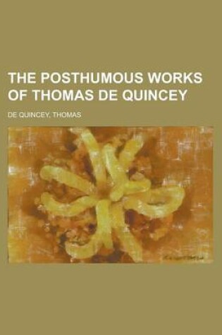 Cover of The Posthumous Works of Thomas de Quincey Volume 2