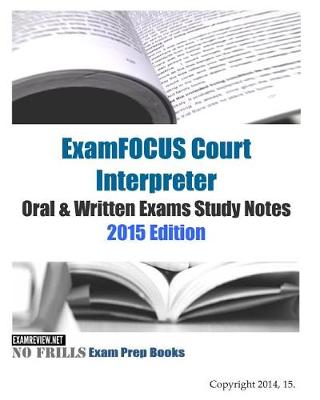 Book cover for ExamFOCUS Court Interpreter Oral & Written Exams Study Notes 2015