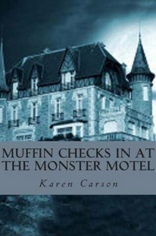 Cover of Muffin Checks in at the Monster Motel
