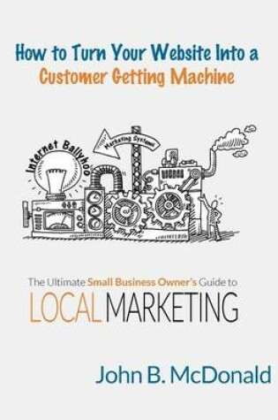 Cover of How to Turn Your Website Into a Customer Getting Machine