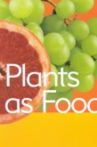 Cover of Plants as Food (Plant Facts)