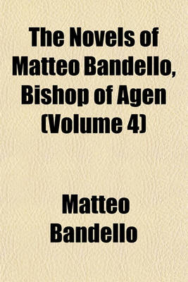 Book cover for The Novels of Matteo Bandello, Bishop of Agen (Volume 4)