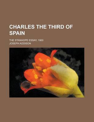 Book cover for Charles the Third of Spain; The Stanhope Essay, 1900