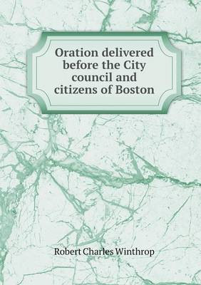 Book cover for Oration delivered before the City council and citizens of Boston