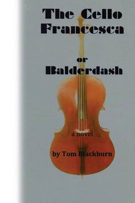 Book cover for The Cello Francesca, or, Balderdash