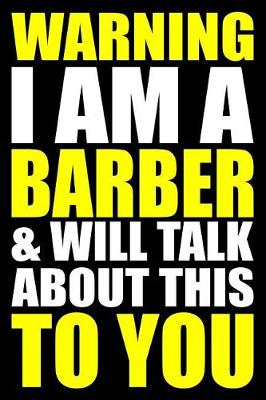 Book cover for Warning I Am a Barber and Will Talk about This to You