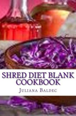 Cover of Shred Diet Blank Cookbook