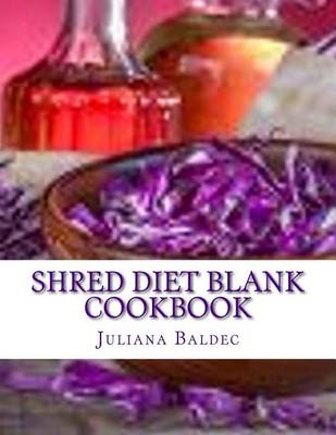 Book cover for Shred Diet Blank Cookbook