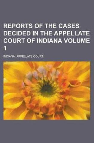 Cover of Reports of the Cases Decided in the Appellate Court of Indiana Volume 1