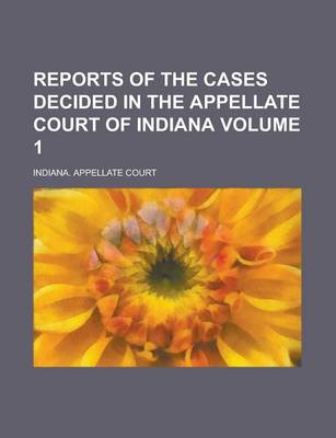 Book cover for Reports of the Cases Decided in the Appellate Court of Indiana Volume 1