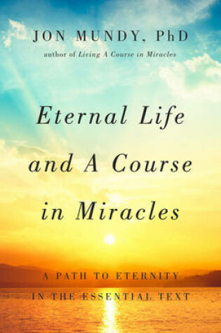 Cover of Eternal Life and A Course in Miracles