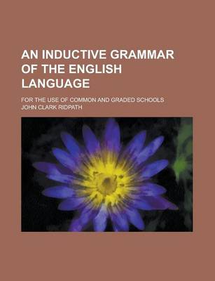 Book cover for An Inductive Grammar of the English Language; For the Use of Common and Graded Schools