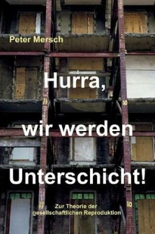 Cover of Hurra, wir werden Unterschicht!