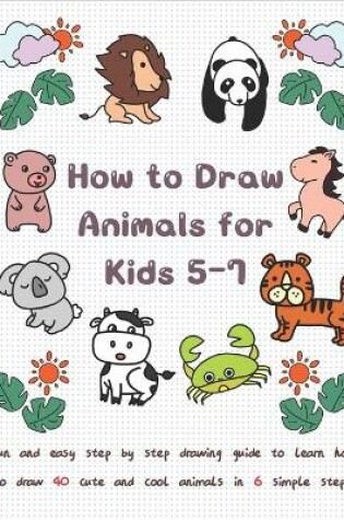 Cover of How To Draw Animals for Kids 5-7