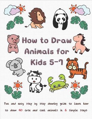 Book cover for How To Draw Animals for Kids 5-7