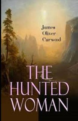 Book cover for The Hunted Woman Illustrated