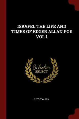 Cover of Israfel the Life and Times of Edger Allan Poe Vol 1