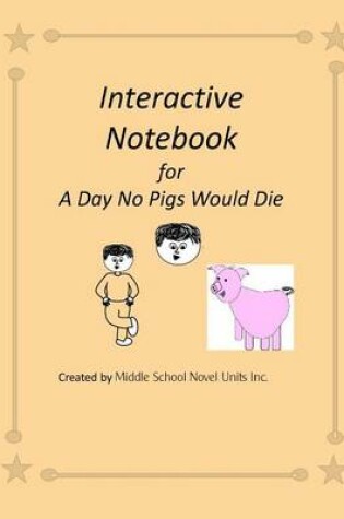 Cover of Interactive Notebook for A Day No Pigs Would Die